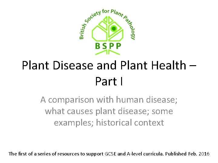 Plant Disease and Plant Health – Part I A comparison with human disease; what