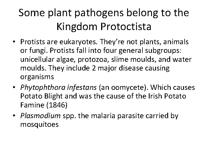 Some plant pathogens belong to the Kingdom Protoctista • Protists are eukaryotes. They’re not
