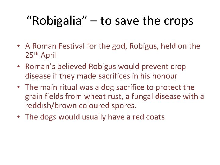 “Robigalia” – to save the crops • A Roman Festival for the god, Robigus,