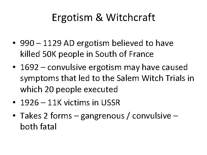Ergotism & Witchcraft • 990 – 1129 AD ergotism believed to have killed 50