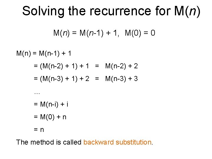 Solving the recurrence for M(n) = M(n-1) + 1, M(0) = 0 M(n) =
