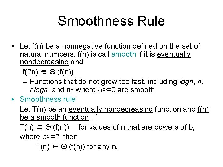 Smoothness Rule • Let f(n) be a nonnegative function defined on the set of