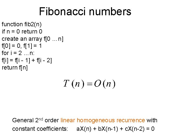 Fibonacci numbers function fib 2(n) if n = 0 return 0 create an array