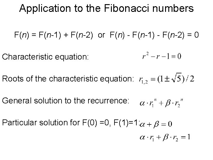 Application to the Fibonacci numbers F(n) = F(n-1) + F(n-2) or F(n) - F(n-1)