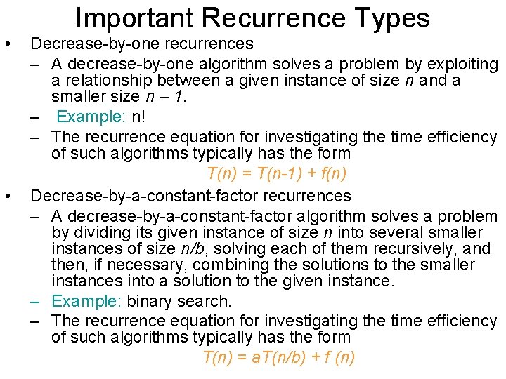 Important Recurrence Types • • Decrease-by-one recurrences – A decrease-by-one algorithm solves a problem