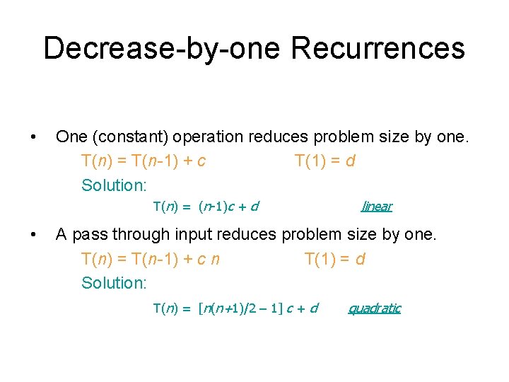 Decrease-by-one Recurrences • One (constant) operation reduces problem size by one. T(n) = T(n-1)