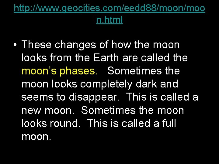 http: //www. geocities. com/eedd 88/moon/moo n. html • These changes of how the moon