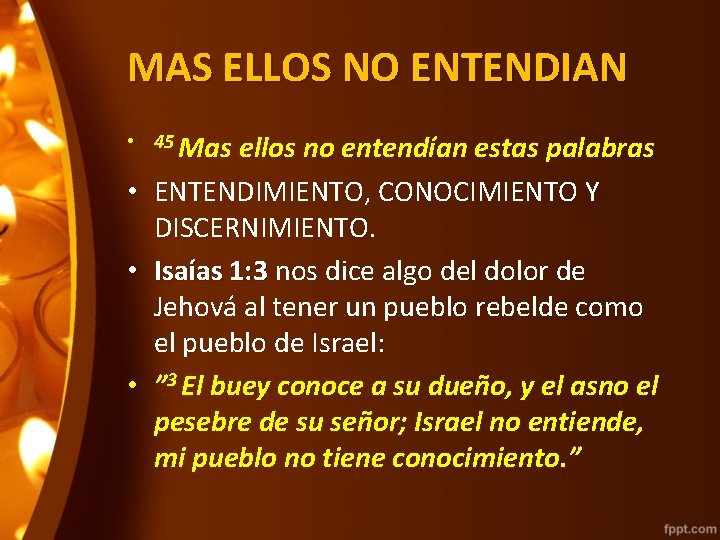 MAS ELLOS NO ENTENDIAN • 45 Mas ellos no entendían estas palabras • ENTENDIMIENTO,