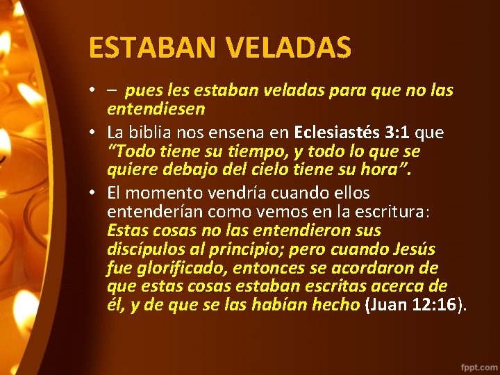 ESTABAN VELADAS • – pues les estaban veladas para que no las entendiesen •