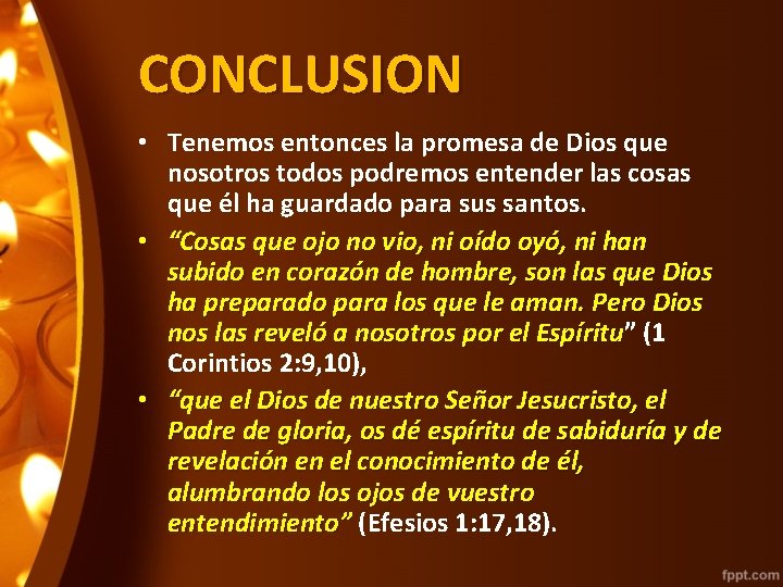 CONCLUSION • Tenemos entonces la promesa de Dios que nosotros todos podremos entender las