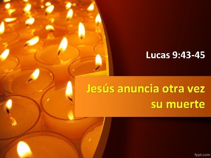 Lucas 9: 43 -45 Jesús anuncia otra vez su muerte 