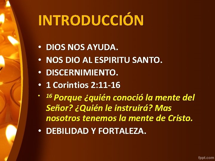 INTRODUCCIÓN DIOS NOS AYUDA. NOS DIO AL ESPIRITU SANTO. DISCERNIMIENTO. 1 Corintios 2: 11