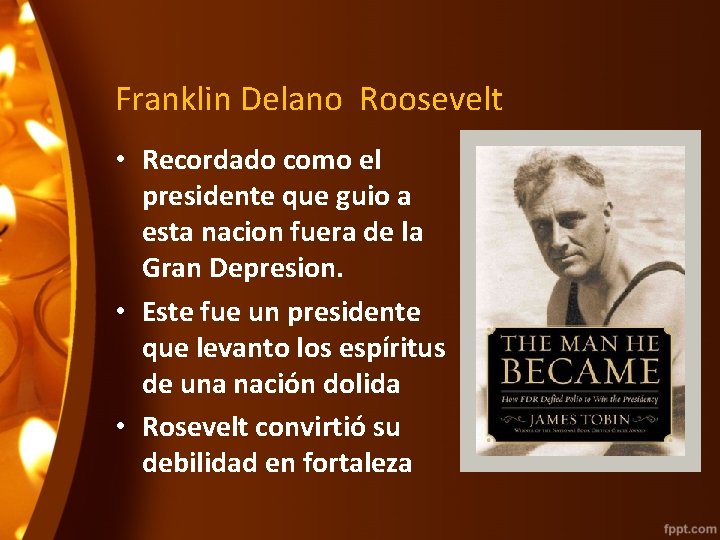 Franklin Delano Roosevelt • Recordado como el presidente que guio a esta nacion fuera