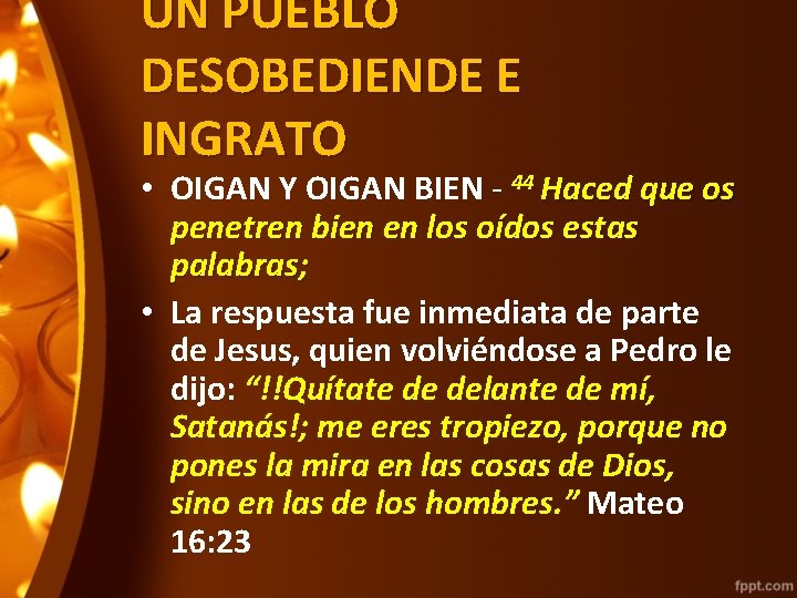 UN PUEBLO DESOBEDIENDE E INGRATO • OIGAN Y OIGAN BIEN - 44 Haced que