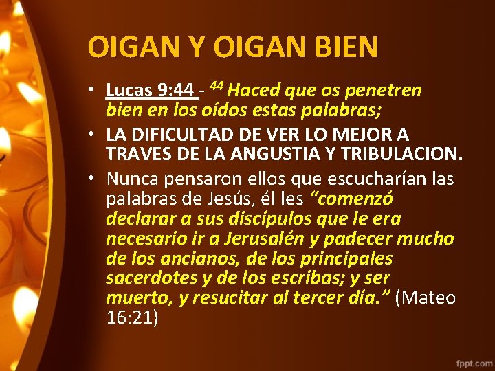 OIGAN Y OIGAN BIEN • Lucas 9: 44 - 44 Haced que os penetren