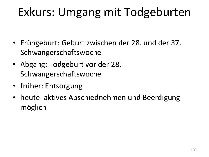 Exkurs: Umgang mit Todgeburten • Frühgeburt: Geburt zwischen der 28. und der 37. Schwangerschaftswoche