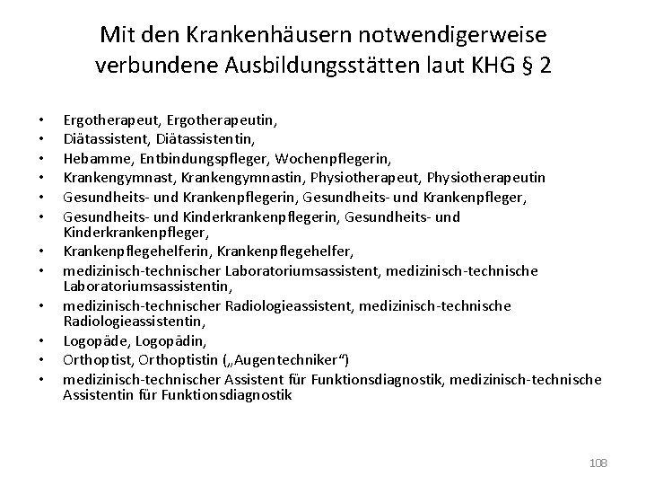 Mit den Krankenhäusern notwendigerweise verbundene Ausbildungsstätten laut KHG § 2 • • • Ergotherapeut,