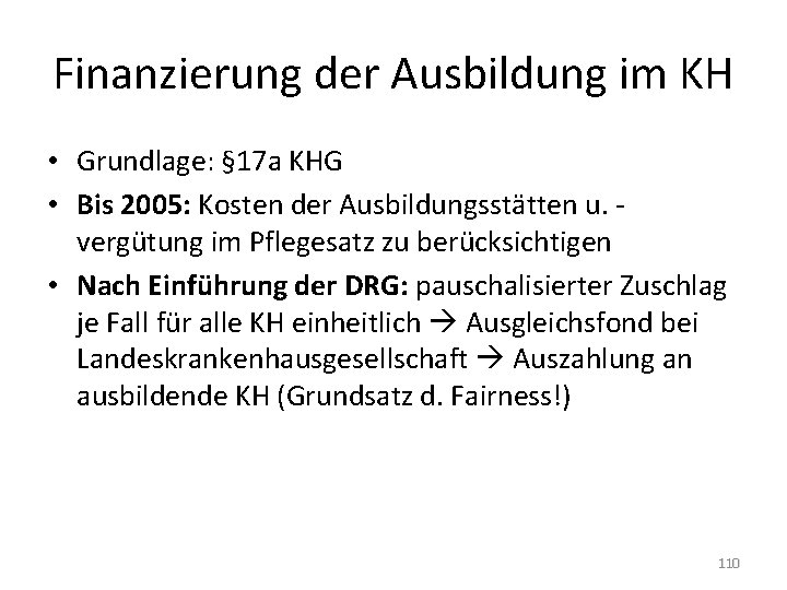 Finanzierung der Ausbildung im KH • Grundlage: § 17 a KHG • Bis 2005: