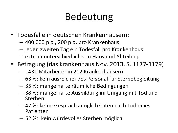 Bedeutung • Todesfälle in deutschen Krankenhäusern: – 400. 000 p. a. , 200 p.