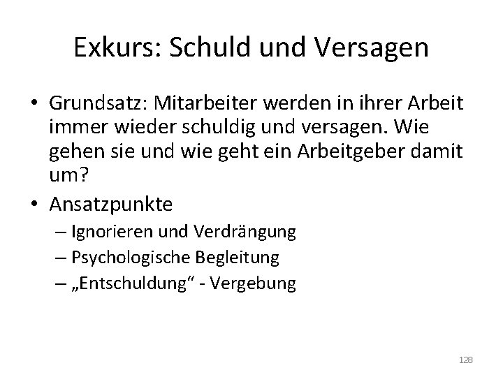 Exkurs: Schuld und Versagen • Grundsatz: Mitarbeiter werden in ihrer Arbeit immer wieder schuldig