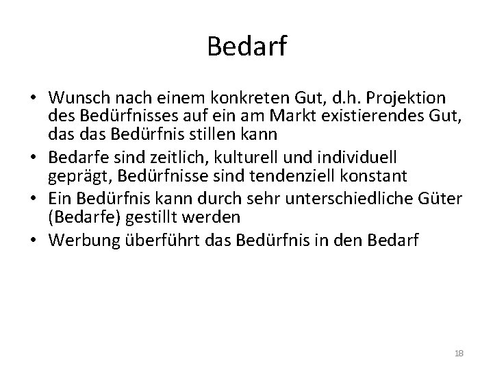 Bedarf • Wunsch nach einem konkreten Gut, d. h. Projektion des Bedürfnisses auf ein