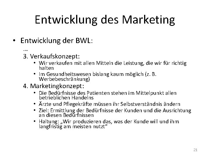 Entwicklung des Marketing • Entwicklung der BWL: … 3. Verkaufskonzept: • Wir verkaufen mit