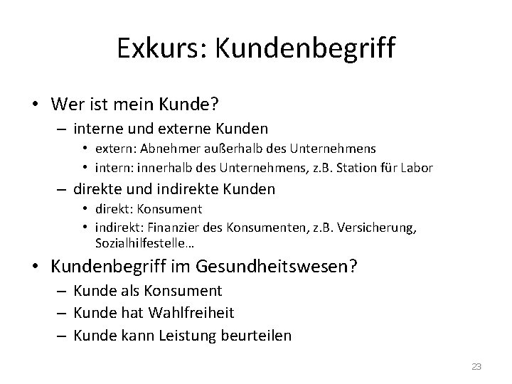 Exkurs: Kundenbegriff • Wer ist mein Kunde? – interne und externe Kunden • extern: