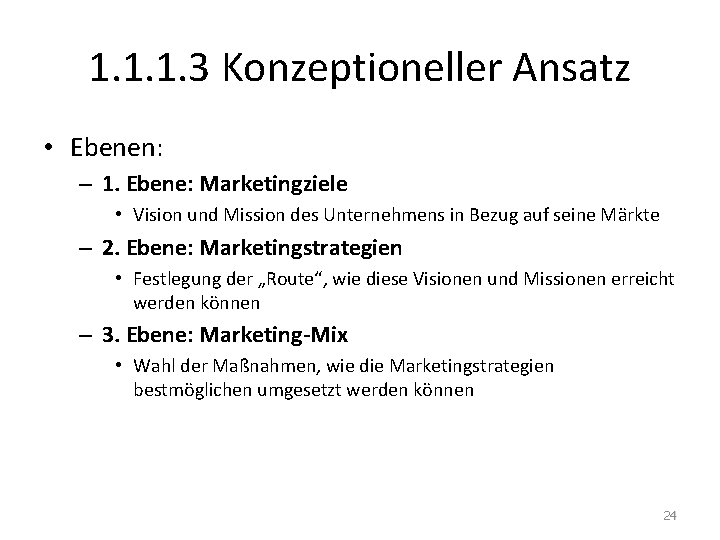 1. 1. 1. 3 Konzeptioneller Ansatz • Ebenen: – 1. Ebene: Marketingziele • Vision