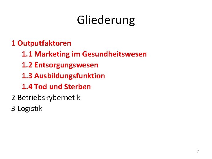 Gliederung 1 Outputfaktoren 1. 1 Marketing im Gesundheitswesen 1. 2 Entsorgungswesen 1. 3 Ausbildungsfunktion