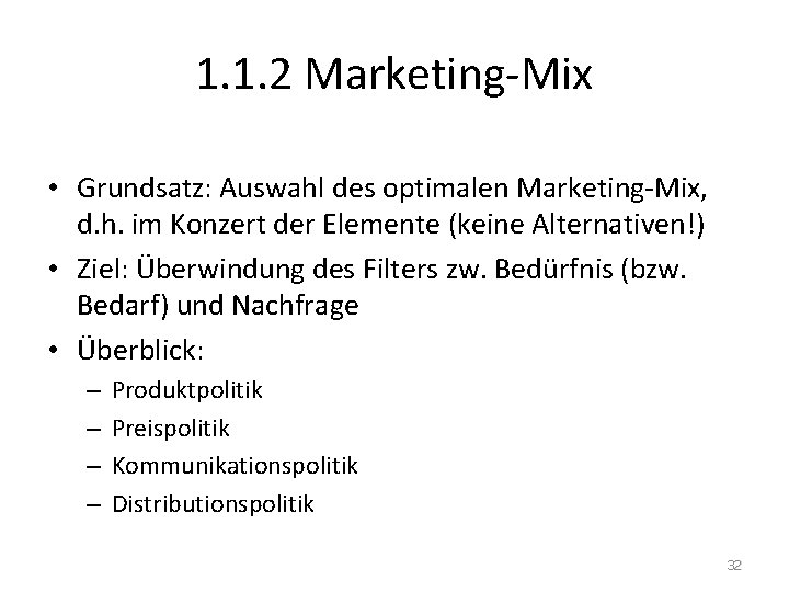 1. 1. 2 Marketing-Mix • Grundsatz: Auswahl des optimalen Marketing-Mix, d. h. im Konzert
