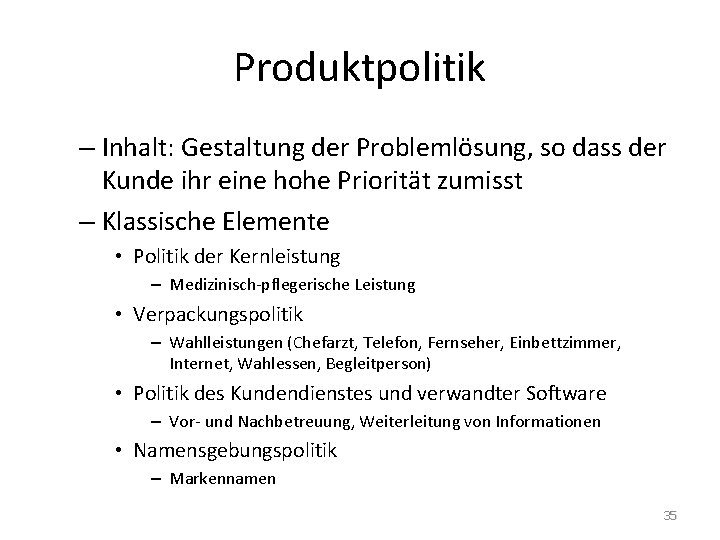 Produktpolitik – Inhalt: Gestaltung der Problemlösung, so dass der Kunde ihr eine hohe Priorität