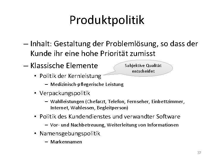 Produktpolitik – Inhalt: Gestaltung der Problemlösung, so dass der Kunde ihr eine hohe Priorität