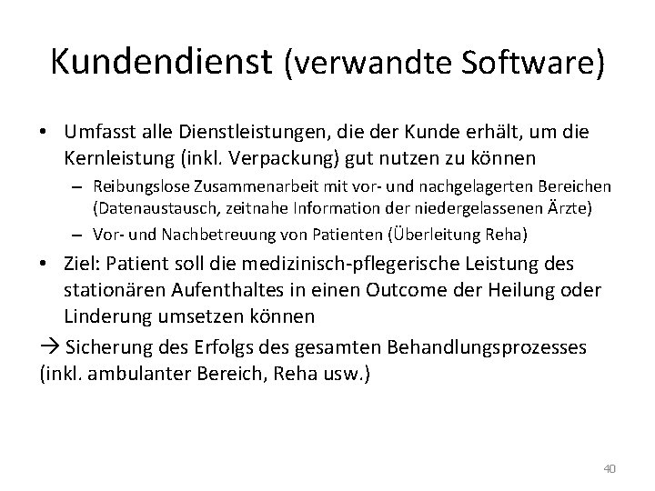 Kundendienst (verwandte Software) • Umfasst alle Dienstleistungen, die der Kunde erhält, um die Kernleistung