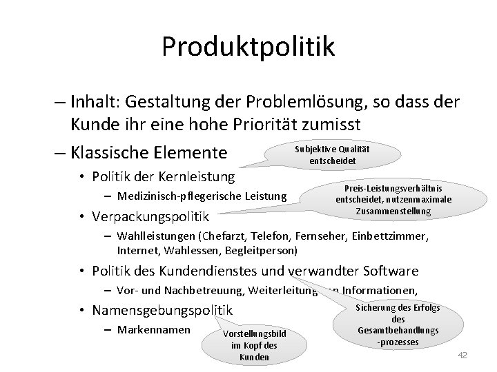 Produktpolitik – Inhalt: Gestaltung der Problemlösung, so dass der Kunde ihr eine hohe Priorität