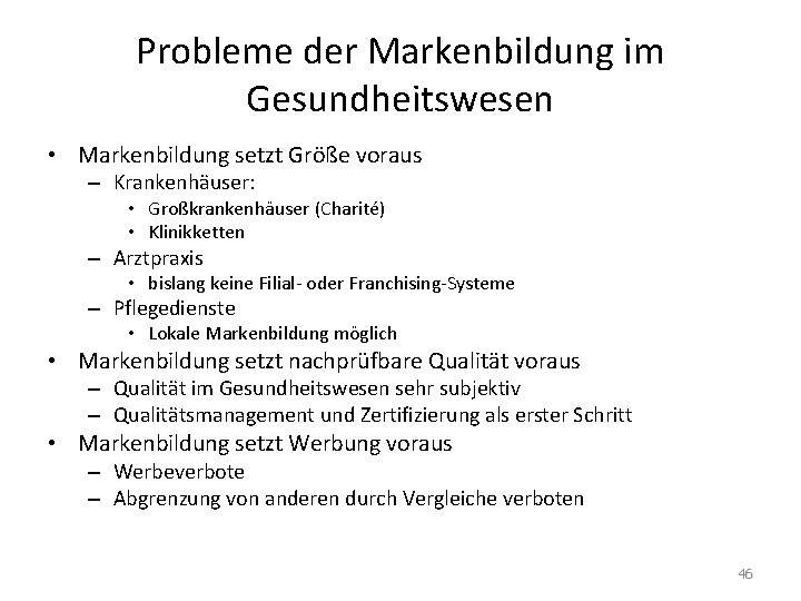 Probleme der Markenbildung im Gesundheitswesen • Markenbildung setzt Größe voraus – Krankenhäuser: • Großkrankenhäuser