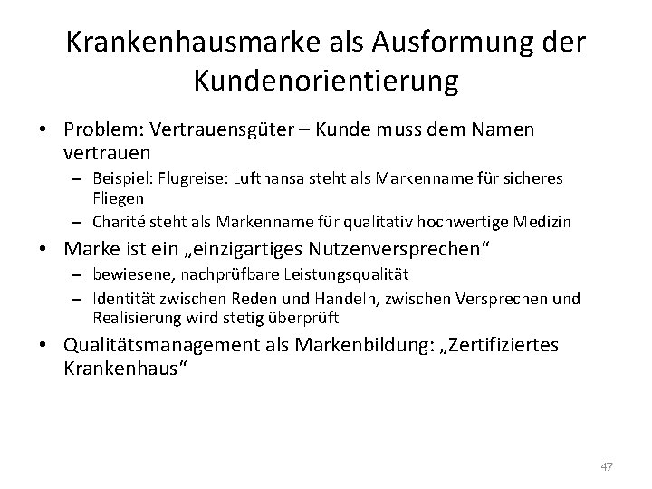 Krankenhausmarke als Ausformung der Kundenorientierung • Problem: Vertrauensgüter – Kunde muss dem Namen vertrauen