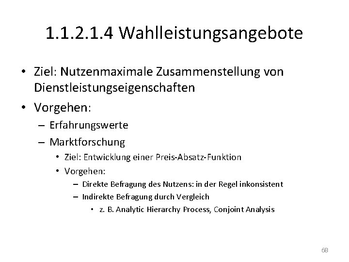 1. 1. 2. 1. 4 Wahlleistungsangebote • Ziel: Nutzenmaximale Zusammenstellung von Dienstleistungseigenschaften • Vorgehen: