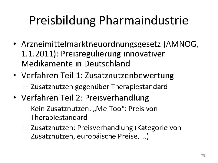 Preisbildung Pharmaindustrie • Arzneimittelmarktneuordnungsgesetz (AMNOG, 1. 1. 2011): Preisregulierung innovativer Medikamente in Deutschland •