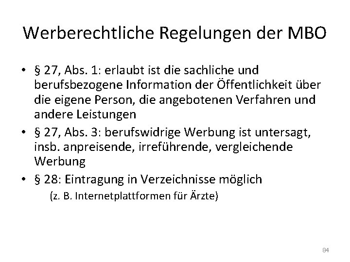 Werberechtliche Regelungen der MBO • § 27, Abs. 1: erlaubt ist die sachliche und