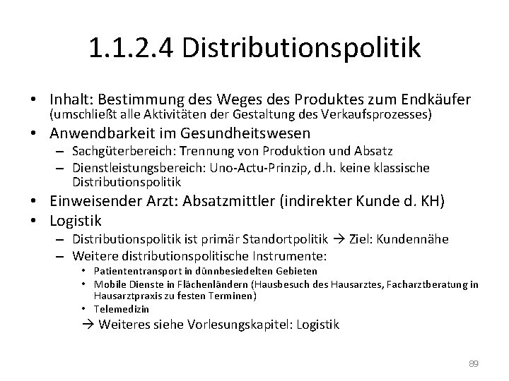 1. 1. 2. 4 Distributionspolitik • Inhalt: Bestimmung des Weges des Produktes zum Endkäufer