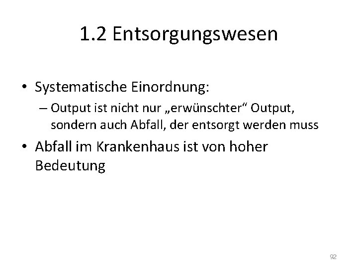 1. 2 Entsorgungswesen • Systematische Einordnung: – Output ist nicht nur „erwünschter“ Output, sondern