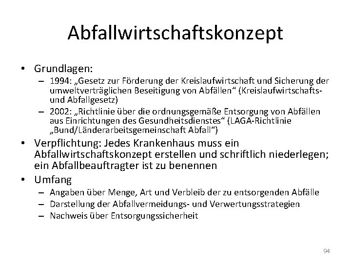 Abfallwirtschaftskonzept • Grundlagen: – 1994: „Gesetz zur Förderung der Kreislaufwirtschaft und Sicherung der umweltverträglichen