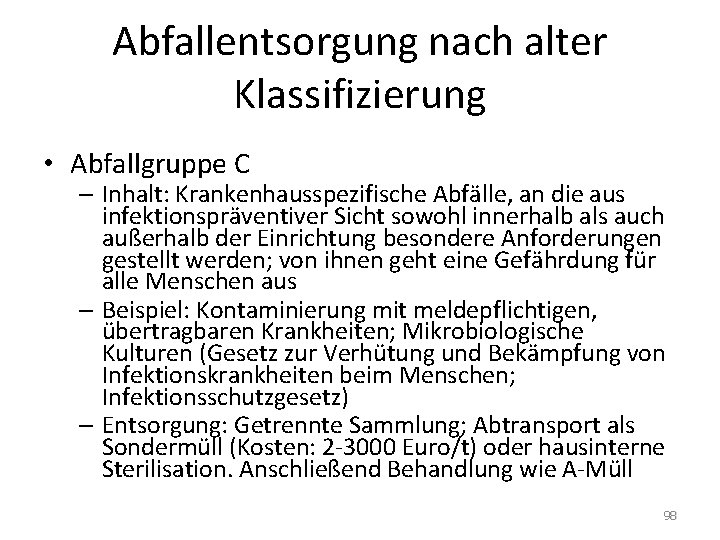 Abfallentsorgung nach alter Klassifizierung • Abfallgruppe C – Inhalt: Krankenhausspezifische Abfälle, an die aus