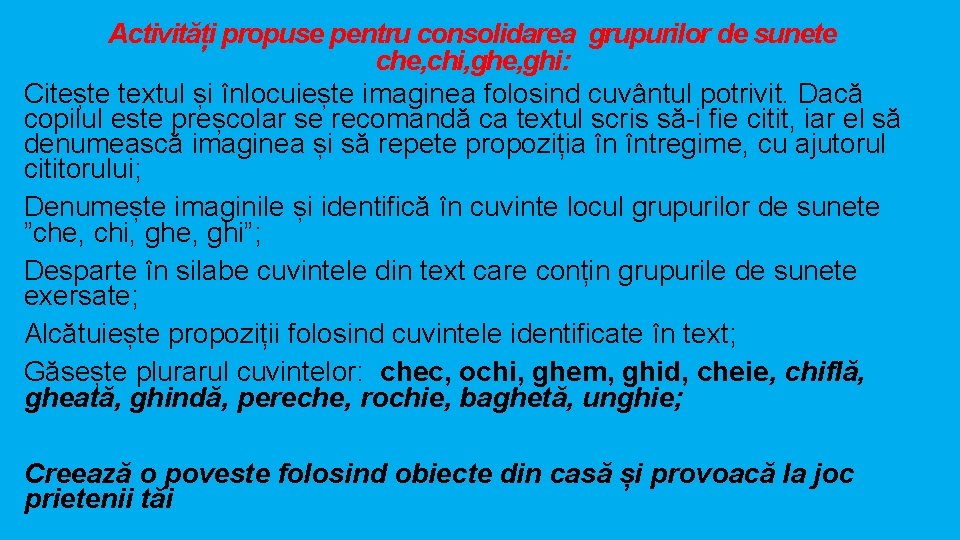 Activități propuse pentru consolidarea grupurilor de sunete che, chi, ghe, ghi: Citește textul și Activități propuse pentru consolidarea grupurilor de sunete che, chi, ghe, ghi: Citește textul și