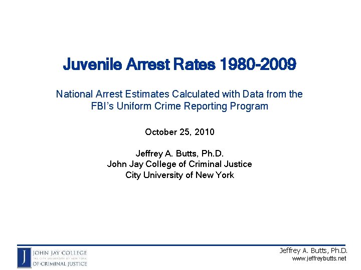 Juvenile Arrest Rates 1980 -2009 National Arrest Estimates Calculated with Data from the FBI’s