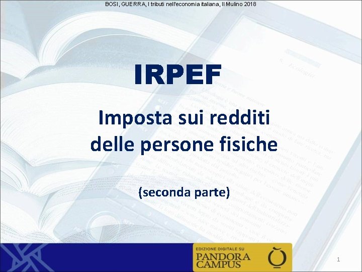 BOSI, GUERRA, I tributi nell'economia italiana, Il Mulino 2018 IRPEF Imposta sui redditi delle