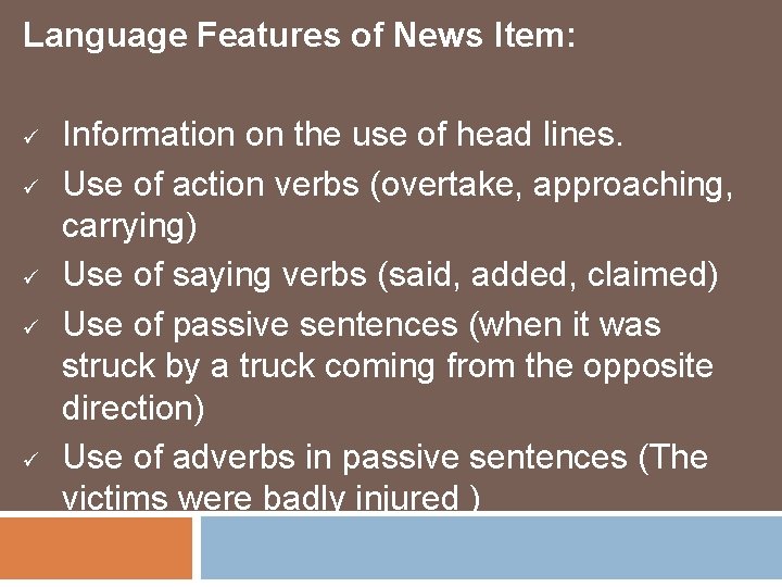 Language Features of News Item: ü Information on the use of head lines. ü