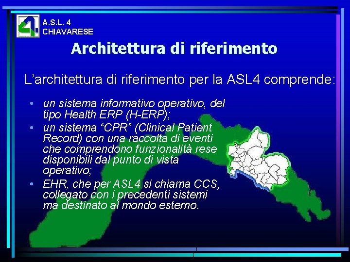 A. S. L. 4 CHIAVARESE Architettura di riferimento L’architettura di riferimento per la ASL