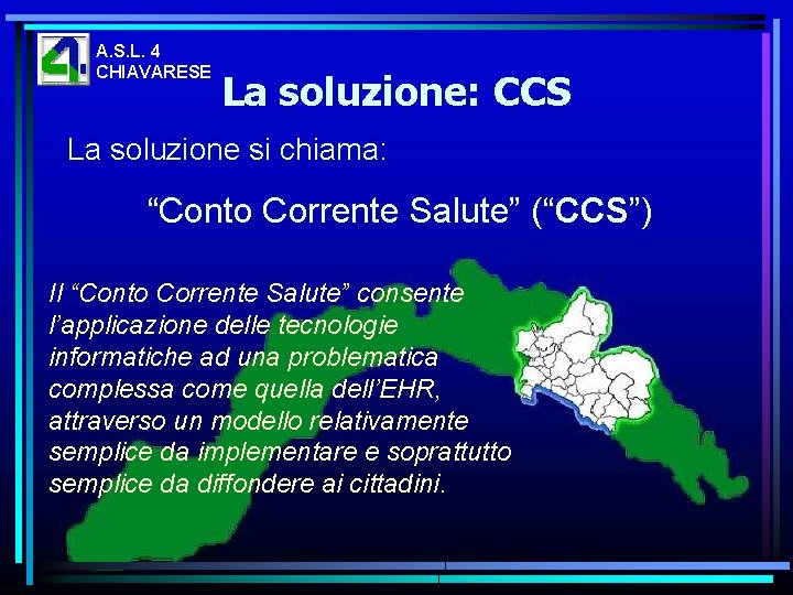 A. S. L. 4 CHIAVARESE La soluzione: CCS La soluzione si chiama: “Conto Corrente