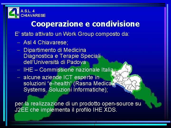 A. S. L. 4 CHIAVARESE Cooperazione e condivisione E’ stato attivato un Work Group